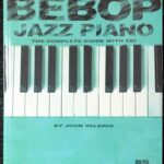 ビバップ ジャズピアノ 完全ガイド Bebop Jazz Piano The Complete Guide 輸入楽譜/洋書/John Valerio/ジョン・バレリオ/hal