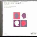 マウリシオ・カーゲル 2 Mauricio Zwei Akte / Rrrrrrr... 5 Jazzst?cke / Blue's Blue
