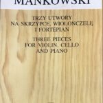 Andrzej Mankowski Three Pieces (バイオリン,チェロとピアノ)