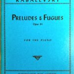 カバレフスキー 前奏曲とフーガ op.61 (ピアノ・ソロ) Kabalevsky Preludes & Fugues Op.61 for the Piano