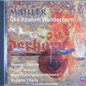 マーラー 歌曲集：少年の魔法の角笛 (管弦楽) ロイヤル・コンセルトヘボウ管弦楽団 リッカルド・シャイー Gustav Mahler Des Knaben Wunderhorn Royal Concertgebouw Orchestra Riccardo Chailly