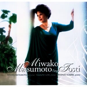松本美和子 トスティ歌曲集大成 (声楽, ピアノ) 松本美和子 ヴィンチェンツォ・スカレラ Francesco Paolo Tosti Miwako Matsumoto Sings Tosti Miwako Matsumoto Vincenzo Scalera