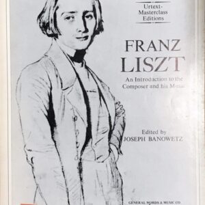 リスト FRANZ LISZT an introduction to the composer and his music /Ed.Joseph banowetz (ピアノ・ソロ) 輸入楽譜 解説付き 洋書