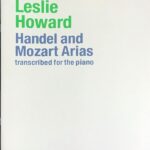 レスリー・ハワード ヘンデルとモーツァルトのアリアに基づく2つのピアノ編曲 (ピアノ・ソロ) Leslie Howard Handel and Mozart Arias