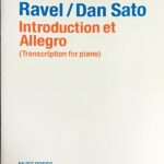 ラヴェル/佐藤暖 序奏とアレグロ（ピアノ独奏） Ravel/Dan Sato: Introduction et Allegro (for Piano Solo)