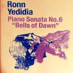 イェディディア ピアノソナタ 第6番「暁の鐘」(2005) (ピアノ・ソロ) Ronn Yedidia Piano Sonata No.6 Bells of Dawn (2005)